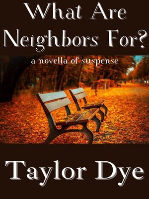 cover image of What Are Neighbors For? (A Novella of Suspense)